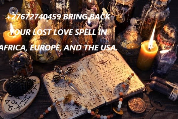 +27672740459 BRING BACK YOUR LOST LOVE SPELL.